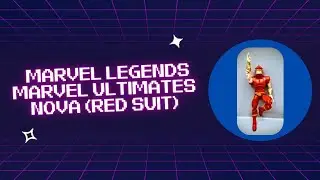 Marvel Legends Marvel Ultimates Nova (Red Suit) Review