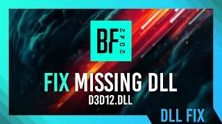 Исправление ошибки &laquo;Отсутствует d3d12.dll&raquo; в Battlefield 2042 | Простое решение