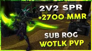 2v2 SPR +2700 MMR | June 7th Stream VOD | WOW R1 Gladiator Rogue Arena PVP - Warmane WOTLK