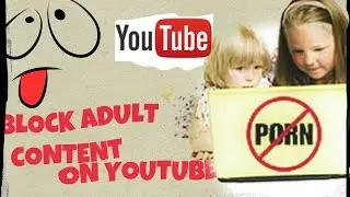 How BLOCK/UNBLOCK ADULT AND SEXUAL  CONTENT  ON YOUTUBE