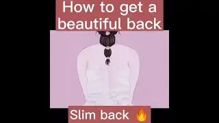How to get beautiful back , slim back