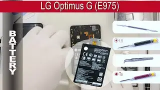 Как заменить 🔋 аккумуляторную батарею (АКБ) LG Optimus G E975