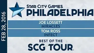 Best of the SCG Tour: Joe Lossett vs Tom Ross [Magic: The Gathering]