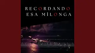 RECORDANDO ESA MILONGA
