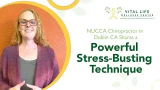 NUCCA Chiropractor in Dublin CA Shares a Powerful Stress-Busting Technique