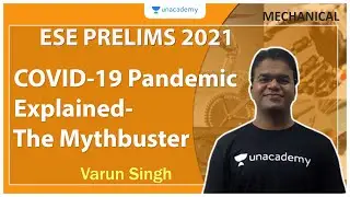 ESE Prelims 2021 | CoViD-19 Pandemic Explained-The Mythbuster | Mechanical | Varun Singh