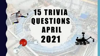 15 General Knowledge Trivia Questions - April 2021
