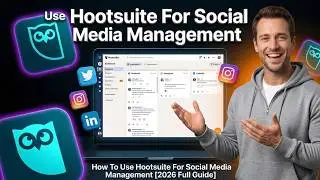 How To Use Hootsuite For Social Media Management [2026 Full Guide]