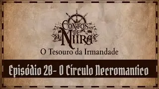 [Contos de Niira] O Tesouro da Irmandade Episódio 20 - O Círculo Necromântico