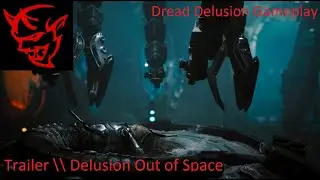 Trailer \\ Delusion Out of Space \\ Dread Delusion Gameplay \\ Dread Delusion Game