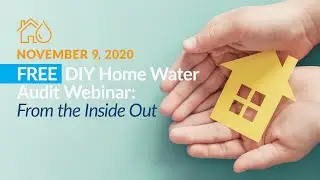 WaterSmart Webinar: DIY Home Water Audit, From the Inside Out | November 9, 2020