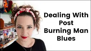 Tips for Dealing With Post Burning Man Blues (Decompression)