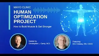 Mayo Clinic Human Optimization Project: How to Build Muscle & Get Stronger E35