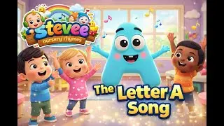 🎶 “The Letter A Song” 🎶| Stevee Nursery Rhymes