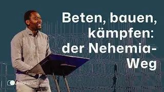 Beten, bauen, kämpfen: der Nehemia-Weg | Sosthéne Evina