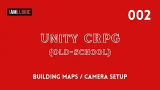 Unity CRPG (Old-School Style) - 002 Buildings Maps / Camera Setup
