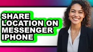 How to Share Location on Messenger Iphone (full Guide)