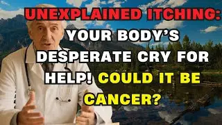 Seniors, Beware! 5 Itchy Spots That Might Mean Cancer! | Cancer Warning Signs