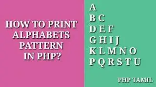 How To  Print Alphabets Pattern in Php?|Php Tamil