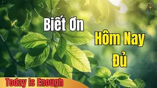 Biết Ơn Vì Hôm Nay Vẫn Có Đủ Những Điều Rất Cơ Bản | Giàu Tỉnh Thức