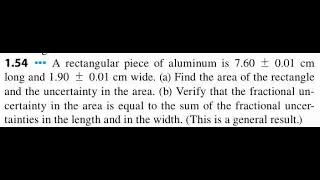 A rectangular piece of aluminum is 7.60 0.01 cm long and 1.90 0.01 cm wide. (a) Find the area