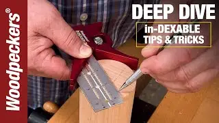 NEW in-DEXABLE Heads Tips & Tricks | Deep Dive | Woodpeckers Tools