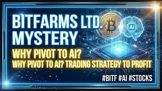 [FullVer] Bitfarms Ltd. Mystery Why pivot to AI? Trading strategy to profit #BITF