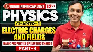 Class 12th Physics Chapter 1 Bihar Board 2027 | Physics 12th Chapter 1 Electric Charges and Fields