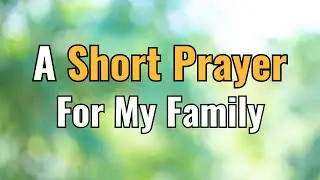Lord, Cover My Family with Your Protection | Morning Prayer