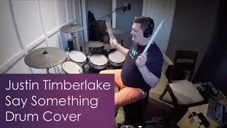 Justin Timberlake - Say Something (drum cover)