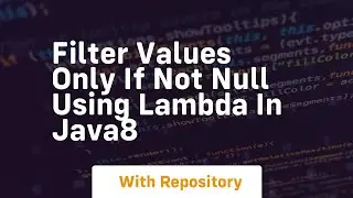 filter values only if not null using lambda in java8