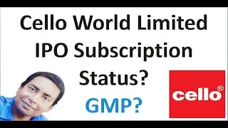 Cello World Limited IPO Subscription Status? and GMP?