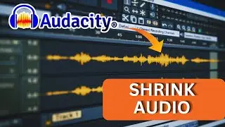 How to Shrink Audio in Audacity 2025?