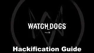 Watch Dogs - Hackification Guide