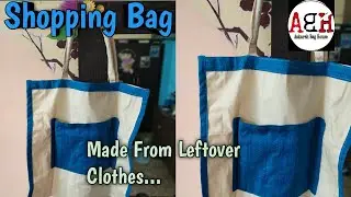 Step By Step  Learn  To..Make shopping Bag From your  Leftover Clothes..kaise banaye shopping Bag