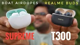 boAt Airdopes Supreme VS realme Buds T300 Earbuds ⚡⚡ Detailed Comparison ⚡⚡