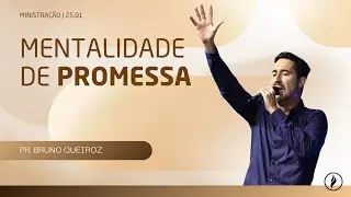 Mentalidade de Promessa - (Pr. Bruno Queiroz) - Ministração (25/01/2026)
