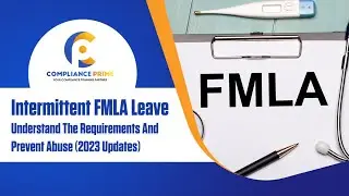 Intermittent FMLA Leave: Understand The Requirements And Prevent Abuse (2023 Updates)