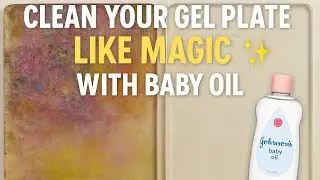 How I Clean My Gel Plate with Baby Oil | Quick, Easy & Satisfying!