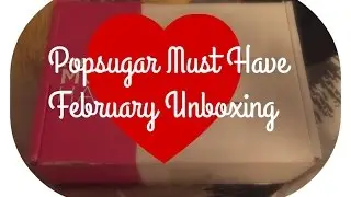 Popsugar Must Have Unboxing | February 2016