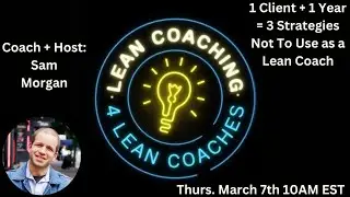 1 Client + 1 Year = 3 Strategies To Use as a Lean Coach