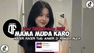 DJ MACEM MACEM TUHU NANEM SI MANGGA MUDA VIRAL TIKTOK || DJ MAMA MUDA KARO FYP TIKTOK TERBARU 2026 !