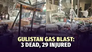 Gas Cylinder Explosion in Gulistan: 29 Injured, Three Dead, Investigation Underway