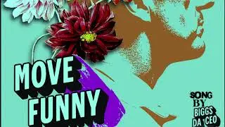 Move Funny - Biggs Da CEO -  (Official Audio)