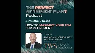 How Do I Maximize My HSA for Retirement?