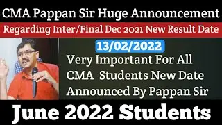 CMA Pappan Sir Huge Announcement Regarding Inter/Final Result Release New Date For June 2022 Student
