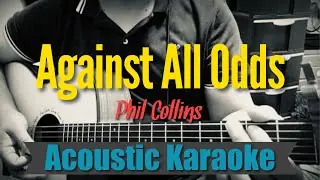 Against All Odds - Phill Collins (Acoustic Karaoke)