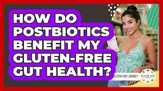 How Do Postbiotics Benefit My Gluten-free Gut Health? - Gluten Free Journey