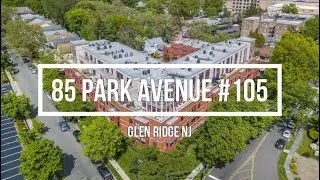 Nancy Chu Homes Presents 85 Park Avenue Unit 105 Glen Ridge New Jersey Home for Sale Condo for Sale