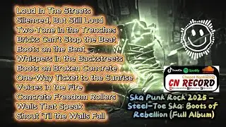 Ska Punk Rock 2025 &ndash; Steel-Toe Ska: Boots of Rebellion (Full Album)